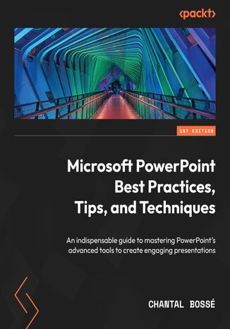 Microsoft PowerPoint Best Practices, Tips, and Techniques. An indispensable guide to mastering PowerPoint’s advanced tools to create engaging presentations Chantal Boss - okadka ebooka