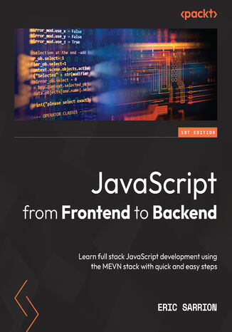 JavaScript from Frontend to Backend. Learn full stack JavaScript development using the MEVN stack with quick and easy steps Eric Sarrion - okadka audiobooks CD