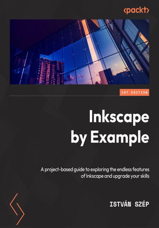 Inkscape by Example. A project-based guide to exploring the endless features of Inkscape and upgrading your skills