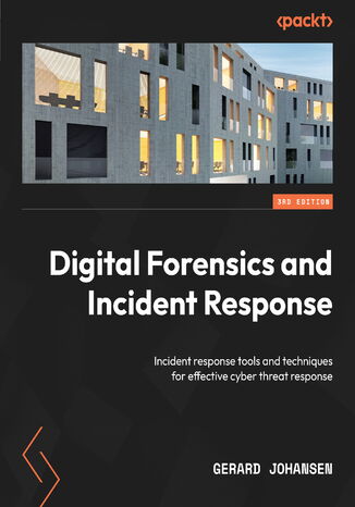Digital Forensics and Incident Response. Incident response tools and techniques for effective cyber threat response - Third Edition Gerard Johansen - okadka audiobooks CD
