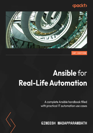 Okładka:Ansible for Real-Life Automation. A complete Ansible handbook filled with practical IT automation use cases 
