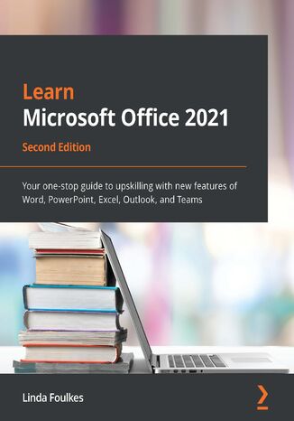 Learn Microsoft Office 2021. Your one-stop guide to upskilling with new features of Word, PowerPoint, Excel, Outlook, and Teams - Second Edition Linda Foulkes - okadka audiobooka MP3