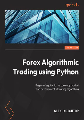 Getting Started with Forex Trading Using Python. Beginner’s guide to the currency market and development of trading algorithms Alex Krishtop - okadka audiobooks CD