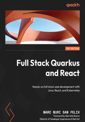 Okładka:Full Stack Quarkus and React. Hands-on full stack web development with Java, React, and Kubernetes 