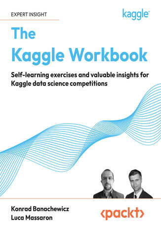 Okładka:The Kaggle Workbook. Self-learning exercises and valuable insights for Kaggle data science competitions 