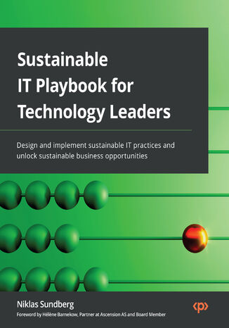 Okładka:Sustainable IT Playbook for Technology Leaders. Design and implement sustainable IT practices and unlock sustainable business opportunities 