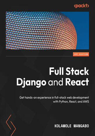 Full Stack Django and React. Get hands-on experience in full-stack web development with Python, React, and AWS Kolawole Mangabo - okadka audiobooks CD