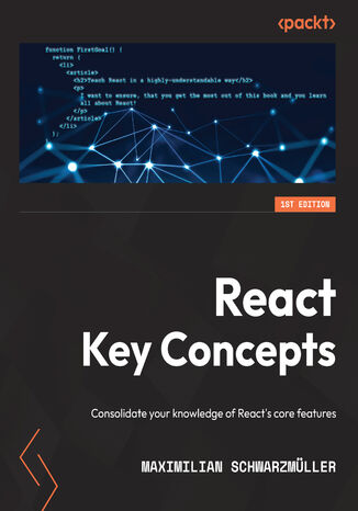 React Key Concepts. Consolidate your knowledge of React’s core features Maximilian Schwarzmller - okadka audiobooks CD