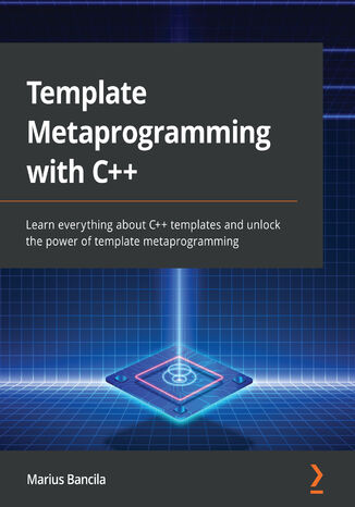 Template Metaprogramming with C++. Learn everything about C++ templates and unlock the power of template metaprogramming Marius Bancila - okadka audiobooks CD