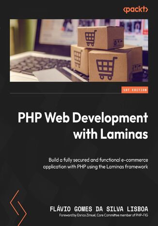 PHP Web Development with Laminas. Build a fully secured and functional e-commerce application with PHP using the Laminas framework Flvio Gomes da Silva Lisboa, Enrico Zimuel - okadka audiobooka MP3