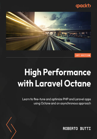 High Performance with Laravel Octane. Learn to fine-tune and optimize PHP and Laravel apps using Octane and an asynchronous approach