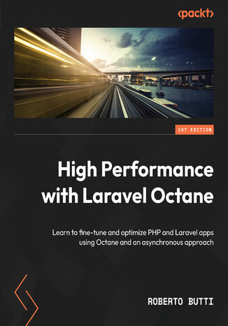High Performance with Laravel Octane. Learn to fine-tune and optimize PHP and Laravel apps using Octane and an asynchronous approach Roberto Butti - okadka audiobooks CD