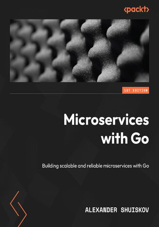 Okładka:Microservices with Go. Building scalable and reliable microservices with Go 