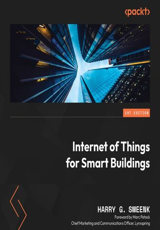 Internet of Things for Smart Buildings. Leverage IoT for smarter insights for buildings in the new and built environments Harry G. Smeenk, Marc Petock - okładka audiobooks CD