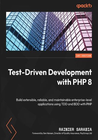 Test-Driven Development with PHP 8. Build extensible, reliable, and maintainable enterprise-level applications using TDD and BDD with PHP Rainier Sarabia, Ben Hansen - okadka audiobooks CD
