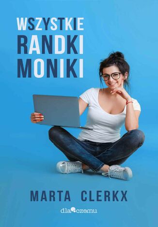 Wszystkie randki Moniki Marta Clerkx - okadka audiobooka MP3