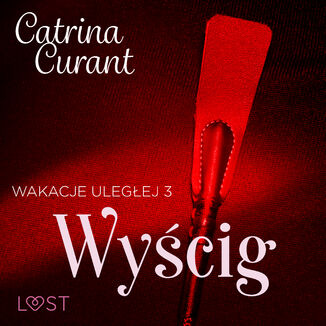 Wakacje ulegej 3: Wycig  seria erotyczna BDSM Catrina Curant - okadka audiobooka MP3
