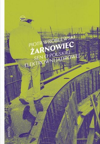 Żarnowiec. Sen o polskiej elektrowni jądrowej Piotr Wróblewski - okładka audiobooka MP3