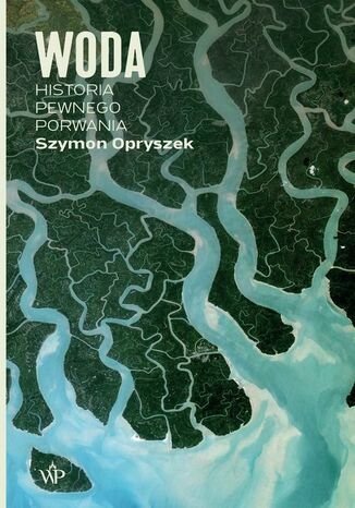 Woda. Historia pewnego porwania Szymon Opryszek - okadka audiobooks CD