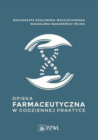 Opieka farmaceutyczna w codziennej praktyce Magorzata Kozowska-Wojciechowska, Magdalena Makarewicz-Wujec - okadka audiobooka MP3