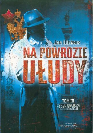 Oblicza prowokacji Tom 3 Na powrozie ułudy