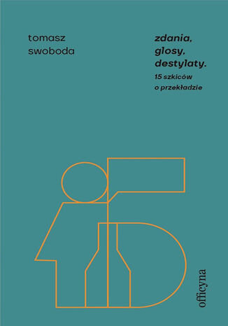 Zdania, glosy, destylaty. Drugie szkice o przekadzie Tomasz Swoboda - okadka audiobooks CD