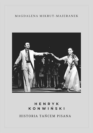 Henryk Konwiski. Historia tacem pisana Magdalena Mikrut-Majeranek - okadka audiobooka MP3