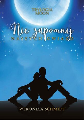 Nie zapomnij naszych gwiazd Trylogia Moon Tom 2