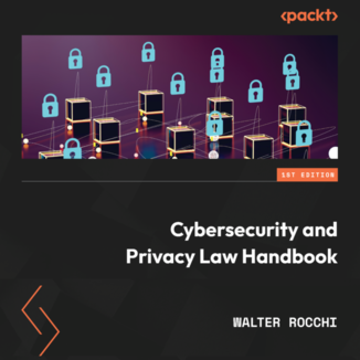 Cybersecurity and Privacy Law Handbook. A beginner's guide to dealing with privacy and security while keeping hackers at bay Walter Rocchi - okładka audiobooka MP3