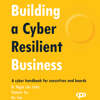 Building a Cyber Resilient Business. A cyber handbook for executives and boards Dr. Magda Lilia Chelly, Shamane Tan, Hai Tran - okadka audiobooka MP3