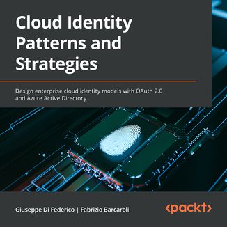 Cloud Identity Patterns and Strategies. Design enterprise cloud identity models with OAuth 2.0 and Azure Active Directory Giuseppe Di Federico, Fabrizio Barcaroli - okadka audiobooka MP3