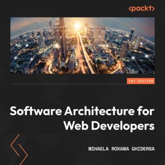 Software Architecture for Web Developers. An introductory guide for developers striving to take the first steps toward software architecture or just looking to grow as professionals Mihaela Roxana Ghidersa - okadka audiobooka MP3