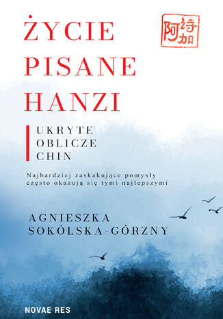 Życie pisane Hanzi. Ukryte oblicze Chin Agnieszka Sokólska-Górzny - okładka audiobooka MP3