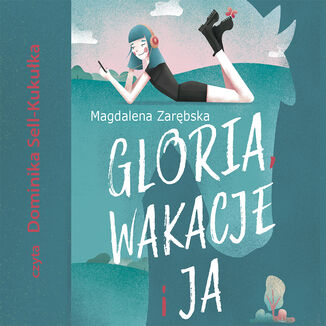 Gloria, wakacje i ja Magdalena Zarębska - okładka audiobooka MP3