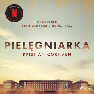 Pielęgniarka - Historia zbrodni, które wstrząsnęły Skandynawią Kristian Corfixen - okładka audiobooka MP3