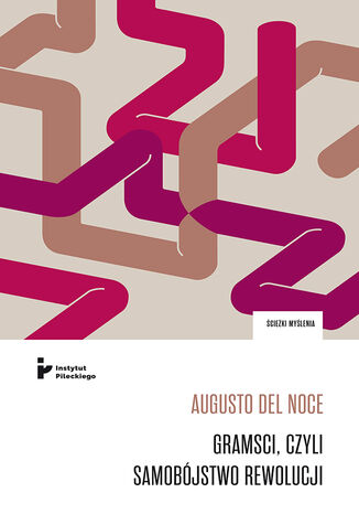Gramsci, czyli samobjstwo rewolucji Augusto Del Noce - okadka ebooka