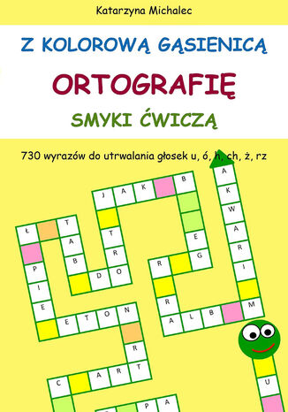 Z kolorową gąsienicą ortografię smyki ćwiczą Katarzyna Michalec - okładka ebooka