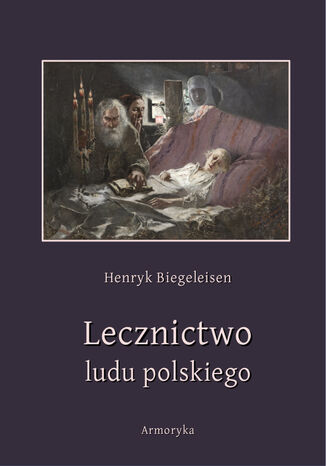 Lecznictwo ludu polskiego Henryk Biegeleisen - okładka ebooka