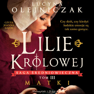 Lilie krlowej. Matki Lucyna Olejniczak - okadka audiobooka MP3