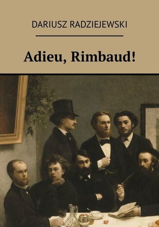 Adieu, Rimbaud! Dariusz Radziejewski - okładka audiobooks CD