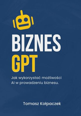 BiznesGPT Tomasz Kołpaczek - okładka ebooka