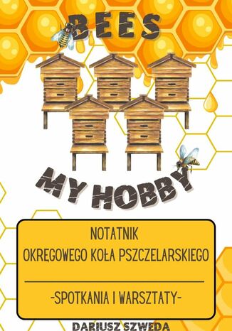 Notatnik Okręgowego Koła Pszczelarskiego - spotkania i warsztaty