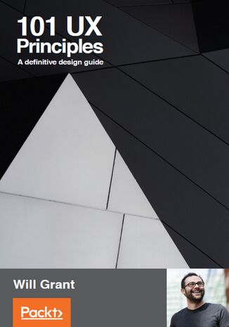 101 UX Principles. A definitive design guide Will Grant - okadka ebooka