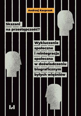 Skazani na przestpczo? Wykluczenie spoeczne i reintegracja spoeczna w dowiadczeniu biograficznym byych winiw Andrzej Kacprzak - okadka audiobooka MP3