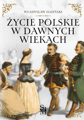ycie polskie w dawnych wiekach Wadysaw oziski - okadka ebooka
