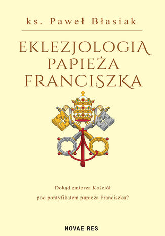 Eklezjologia Papiea Franciszka Pawe Basiak - okadka ebooka