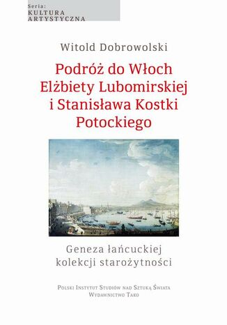 Podr do Woch Elbiety Lubomirskiej i Stanisawa Kostki Potockiego Witold Dobrowolski - okadka ebooka