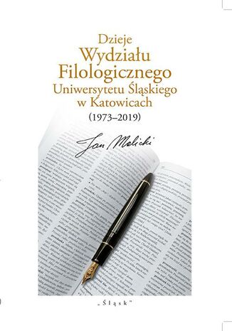 Dzieje Wydziau Filologicznego Uniwersytetu lskiego w Katowicach (19732019) Jan Malicki - okadka ebooka