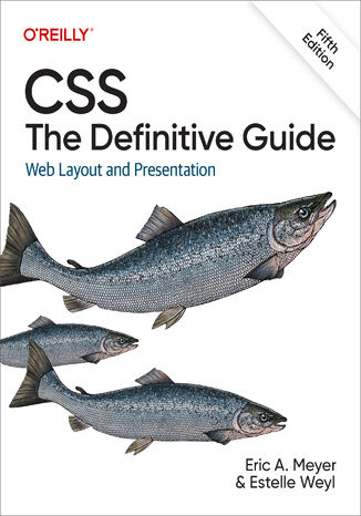 CSS: The Definitive Guide. 5th Edition Eric Meyer, Estelle Weyl - okadka ebooka