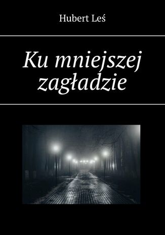 Ku mniejszej zagładzie